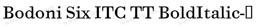 Bodoni Six ITC TT BoldItalic字体转换